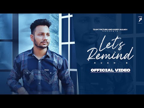 PUNJABI SONG 2023 | Lets Remind (Lyrical video ) | Sukh B  | Hakeem | Team7 Picture