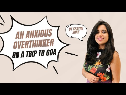 An anxious overthinker on a trip to goa!