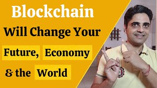 How Blockchain Will Change Your Future, Economy and the World - Smart Contracts, Money Transfer etc.