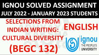 BEGC 132 - SELECTIONS FROM INDIAN WRITING : CULTURAL DIVERSITY - IGNOU SOLVED ASSIGNMENT 2022-2023