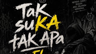 TaK suKA tAK Apa (Original Version) by FL