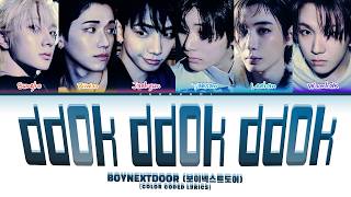 BOYNEXTDOOR (보이넥스트도어) 'ddok ddok ddok (똑똑똑)' (Color Coded Lyrics)