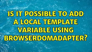 Is it possible to add a local template variable using BrowserDomAdapter?