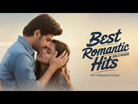 Best Romantic Bollywood Hits - Hindi Romantic Songs 