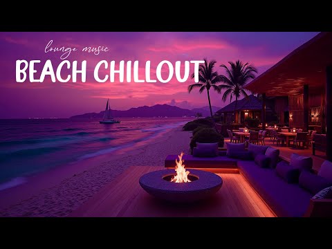 Relaxing Beach Chillout Music 🌅 Lounge Music for Relax & Unwind ~ Good Vibes Chill Playlist