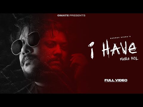 I Have (Mere Kol) - George Sidhu | Manish Rawal | New Punjabi Song 2023 | Latest Punjabi Song 2023