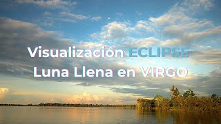 VISUALIZACION ECLIPSE LUNA LLENA VIRGO