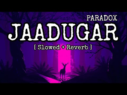 Jaadugar -(Slowed + Reverb) | Paradox | Hustle 2.0 | Celestial Cypher