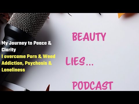 I overcame Porn & Weed Addiction, Psychosis & Loneliness - My journey to peace & clarity
