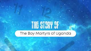 Timeless Voices of the Eternal Church  | The  Boy Martyrs of Uganda  | TVEC