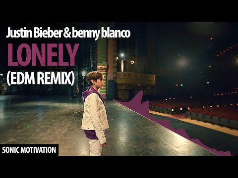 Justin Bieber & benny blanco - Lonely (EDM Remix)