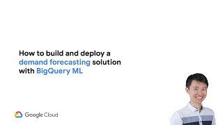 How to build and deploy a demand forecasting solution with BigQuery ML