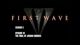 First Wave S02E19 The Trial of Joshua Bridges