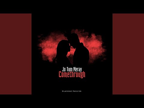 Jo Tum Meray Comethrough (Radio Edit)