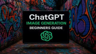 ChatGPT Beginners Guide for Image Generation (2025)