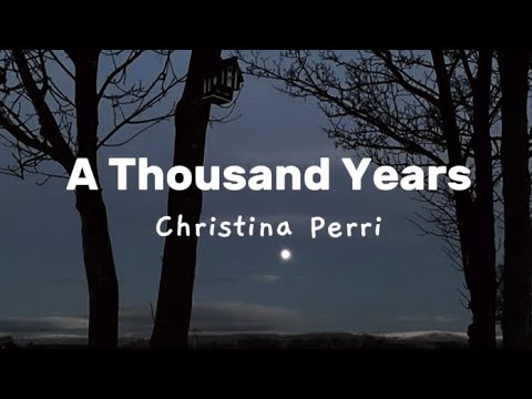 Christina Perri - a thousand years [lyrics]