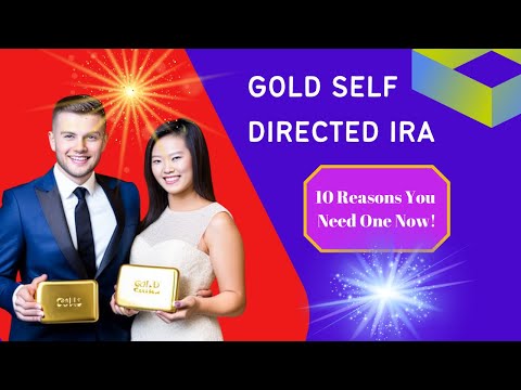 Gold Self Directed IRA: 10 Benefits You Need to Know #goldira