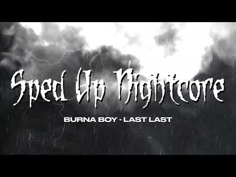 sped up nightcore - Last Last (Burna Boy) [Sped Up Version]