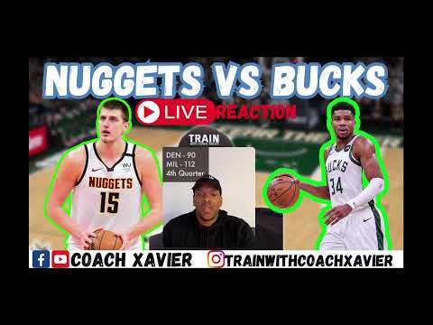 Nuggets vs Bucks - Live Reaction with Coach Xavier