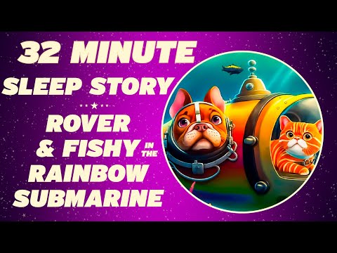 Kids Sleep Meditation ROVER & FISHY IN THE RAINBOW SUBMARINE Help Kids Fall Asleep (A Sleep Story)