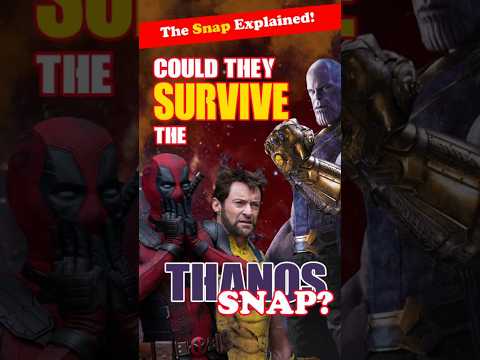 Deadpool & Wolverine: Could They Survive the Thanos Snap? The Snap Explained!