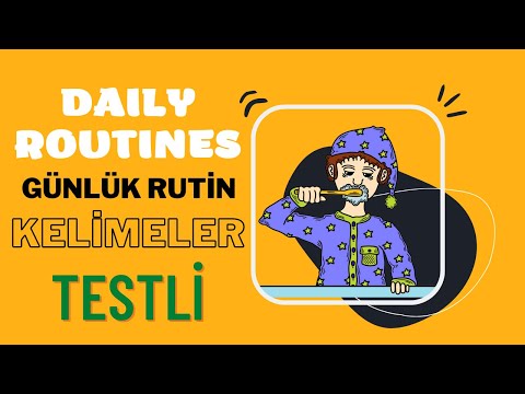 GÜNLÜK RUTİN - DAILY ROUTINES KELİMELER(TESTLİ)