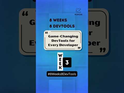 Week 3 of 8 #8Weeks8DevTools | Game-Changing DevTools