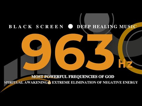 Spiritual Awakening 963Hz 💰MOST POWERFUL FREQUENCIES OF GOD 💰 Extreme Elimination Of Negative Energy