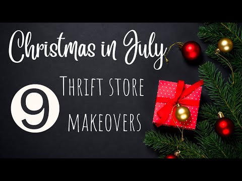 Christmas in July/9 Thrift Store Makeovers