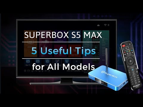 5 Useful Tips for SuperBox S5 Max and Across All