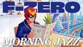 F-ZERO Soundtrack in "Morning Jazz" Style 🎷 Relaxing VGM to Study & Work