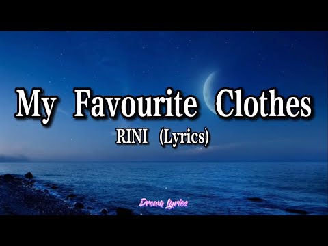My Favourite Clothes - RINI (Lyrics) 🎧
