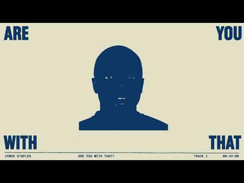 Vince Staples - ARE YOU WITH THAT? (Official Lyric Video)