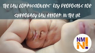The Law Commissioners’ Key Proposals for Surrogacy Law Reform in the UK