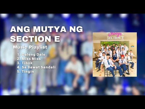 ANG MUTYA NG SECTION E Music Playlist