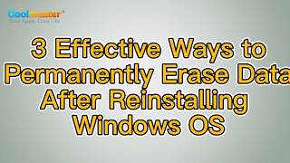 How to Permanently Erase Data After Reinstalling Windows OS? [Solved]