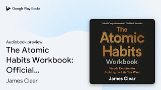 The Atomic Habits Workbook: Official Companion… by James Clear · Audiobook preview