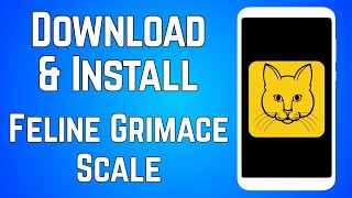 How to Download and Install Feline Grimace Scale App from Play Store