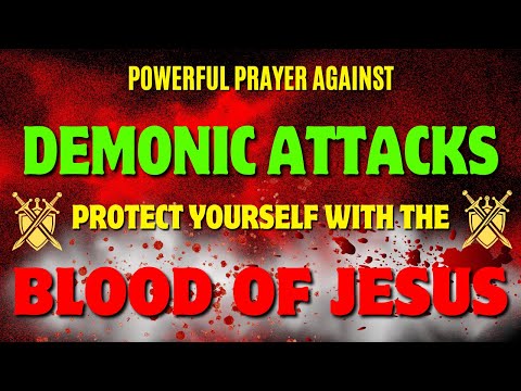 "Powerful Prayer Against Demonic Attacks | Protect Yourself with the Blood of Jesus"
