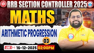RRB Sectional Controller 2025 | Section Controller Maths Class | Arithmetic Progression #3