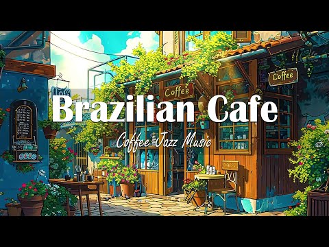 Brazilian Coffee Shop / Light jazz | Background music ☕Relaxing music helps improve your mood