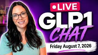 Live GLP1 Chat Friday August 7th 2026
