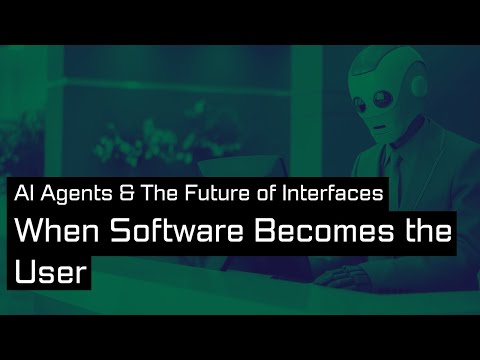 When Software Becomes the User: AI Agents & The Future of Interfaces