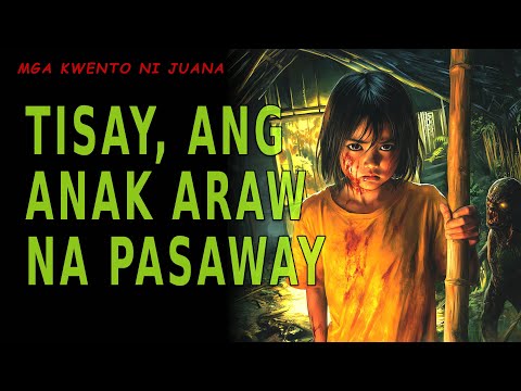 TISAY, ANG ANAK ARAW NA PASAWAY | Kwentong Aswang | True Story