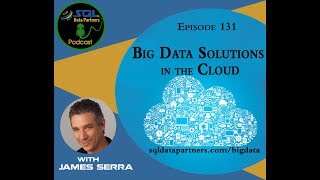 Podcast Episode 131: Big Data Solutions in the Cloud