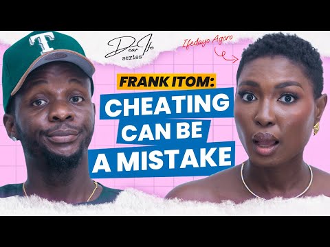 Frank iTom on unspoken relationship rules & love story | Dear Ife Series Podcast