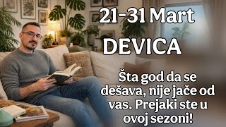 Devica 21 31 Mart Sta god da se desava nije jace od vas  Prejaki ste u ovoj sezoni