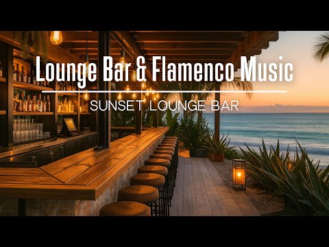 Sunset Lounge Bar🍹| Relaxing Guitar & Flamenco Nights • Feel Good • Chill • Tropical Vibes
