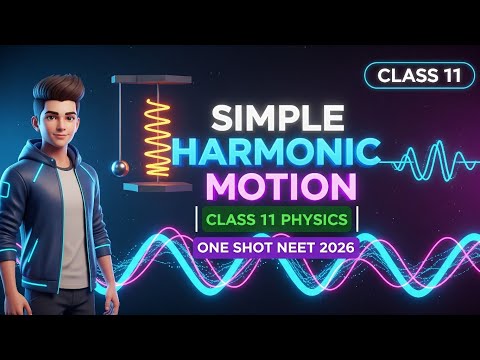 Simple Harmonic Motion - Complete Chapter One Shot | Class 11 Physics NEET 2026