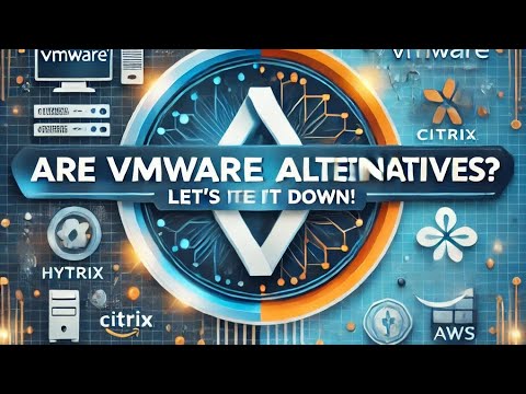 Are VMware Alternatives Better? Let’s Break It Down!